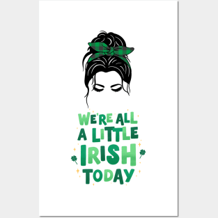 We are all a little Irish Today Posters and Art